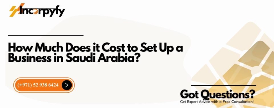 How Much Does it Cost to Set Up a Business in Saudi Arabia?