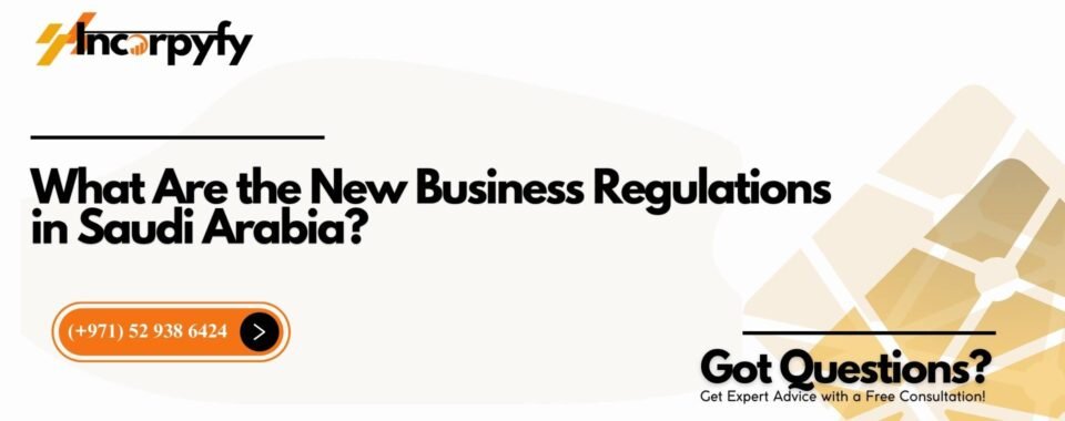 What Are the New Business Regulations in Saudi Arabia?