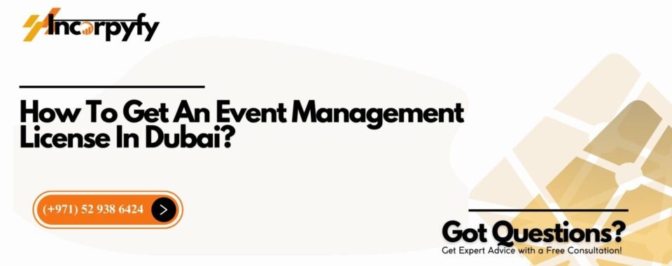 How To Get An Event Management License In Dubai?