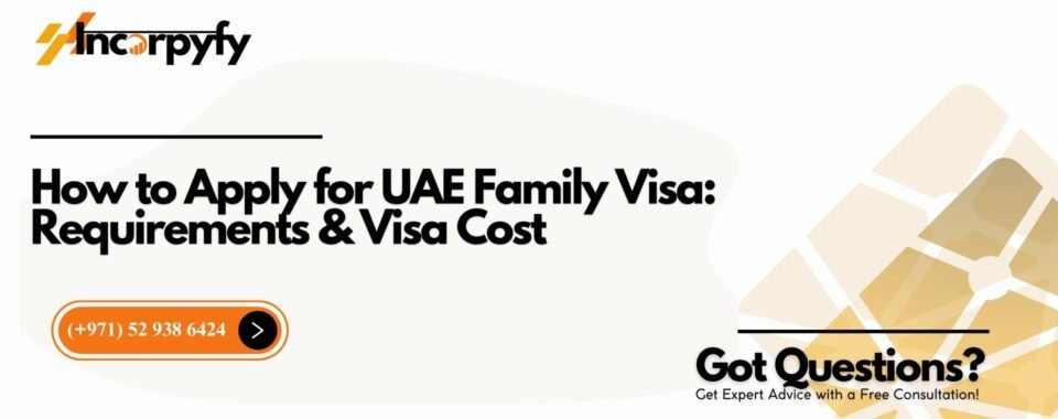 How to Apply for UAE Family Visa: Requirements & Visa Cost