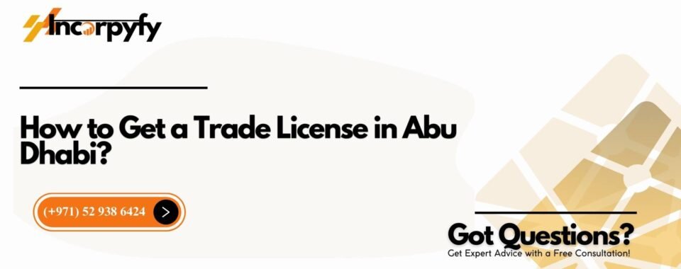 How to Get a Trade License in Abu Dhabi?