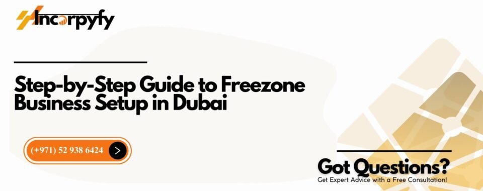 Step-by-Step Guide to Freezone Business Setup in Dubai