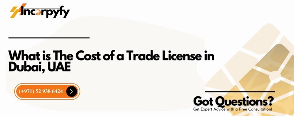 What is The Cost of a Trade License in Dubai, UAE