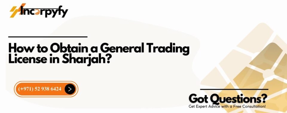 How to Obtain a General Trading License in Sharjah?