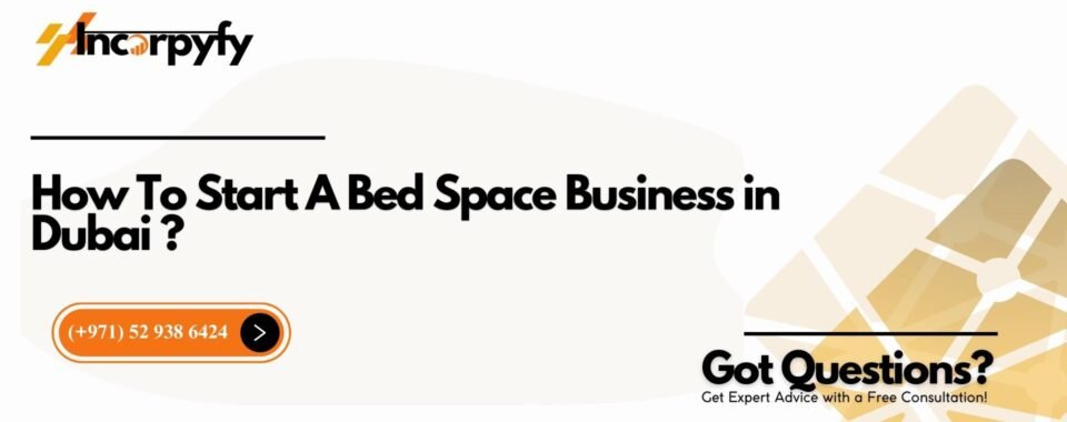 How To Start A Bed Space Business in Dubai ?