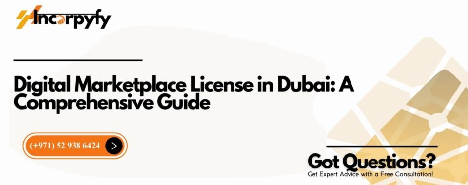Digital Marketplace License in Dubai: A Comprehensive Guide