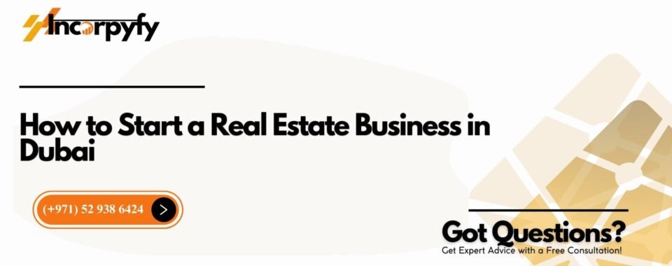 How to Start a Real Estate Business in Dubai