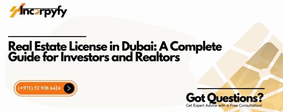 Real Estate License in Dubai: A Complete Guide for Investors and Realtors