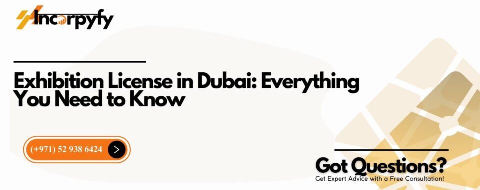 Exhibition License in Dubai: Everything You Need to Know