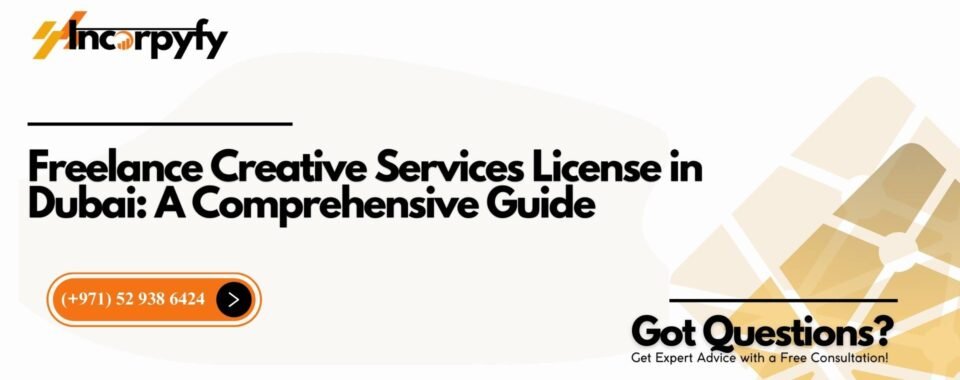 Freelance Creative Services License in Dubai: A Comprehensive Guide