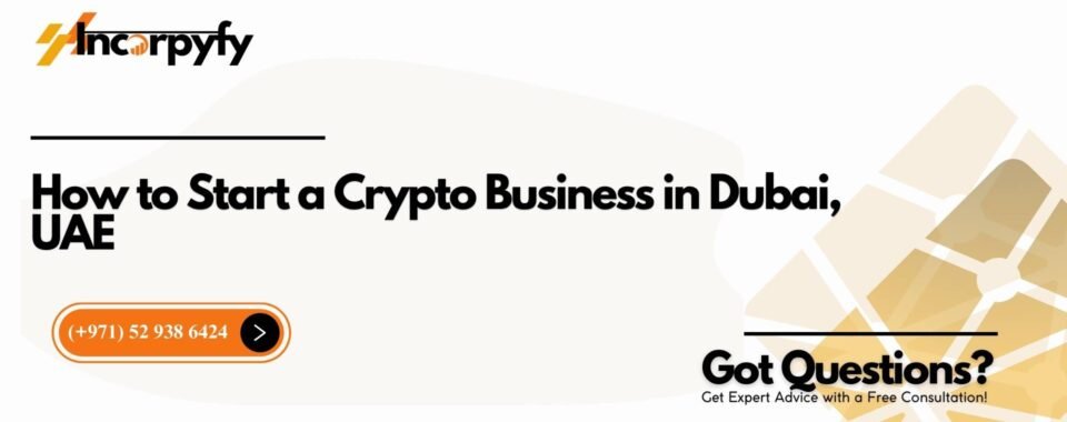 How to Start a Crypto Business in Dubai, UAE