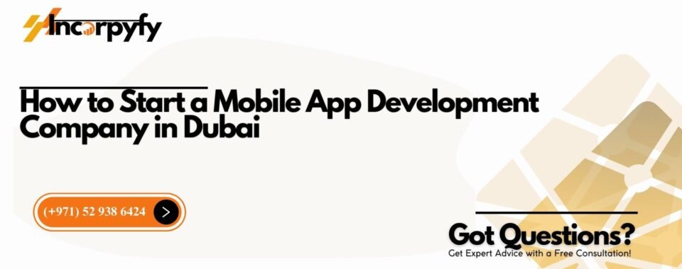 How to Start a Mobile App Development Company in Dubai