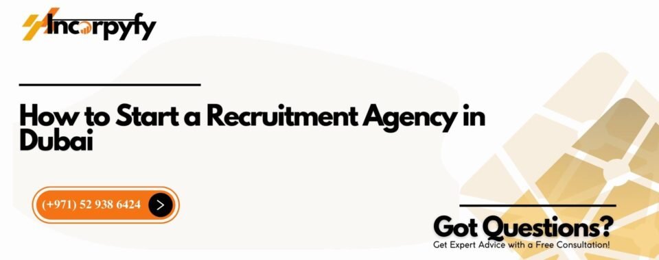 How to Start a Recruitment Agency in Dubai