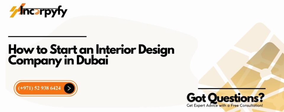 How to Start an Interior Design Company in Dubai