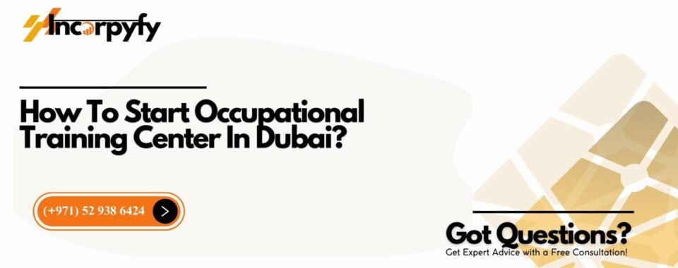 How To Start Occupational Training Center In Dubai?