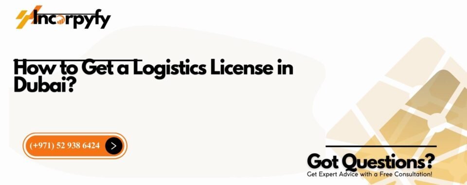 How to Get a Logistics License in Dubai?