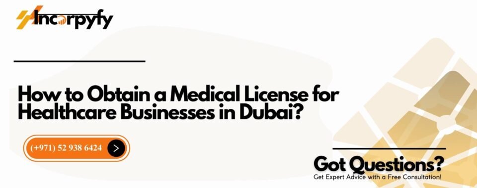 How to Obtain a Medical License for Healthcare Businesses in Dubai?