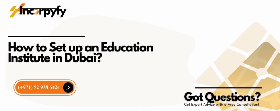 How to Set up an Education Institute in Dubai?