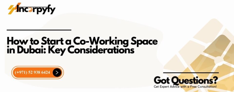 How to Start a Co-Working Space in Dubai: Key Considerations
