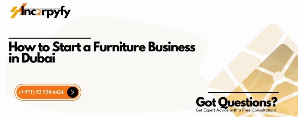 How to Start a Furniture Business in Dubai