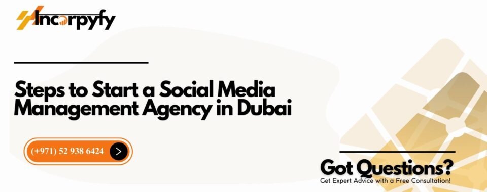 Steps to Start a Social Media Management Agency in Dubai