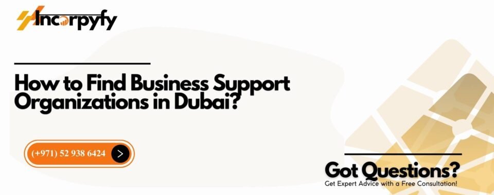 How to Find Business Support Organizations in Dubai?