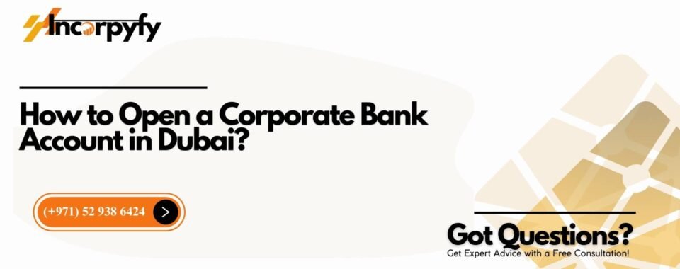 How to Open a Corporate Bank Account in Dubai?