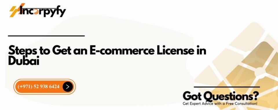 Steps to Get an E-commerce License in Dubai