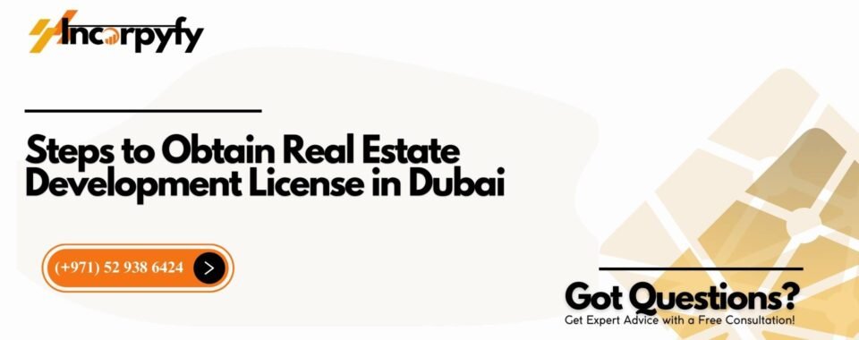 Steps to Obtain Real Estate Development License in Dubai