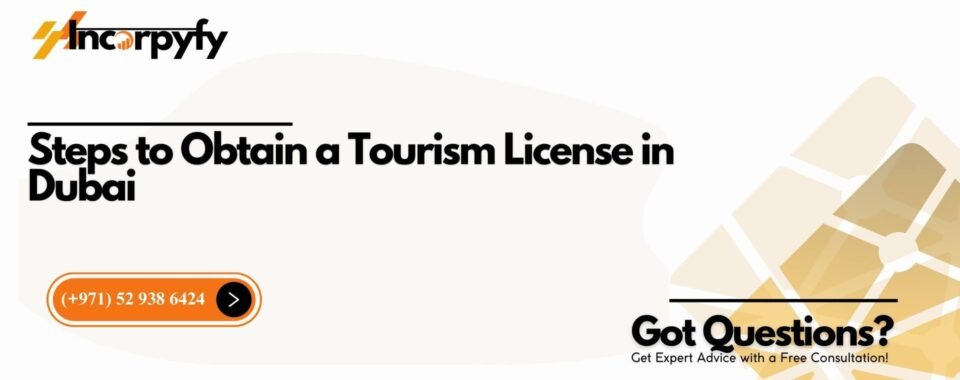 Steps to Obtain a Tourism License in Dubai
