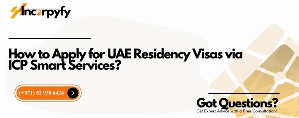 How to Apply for UAE Residency Visas via ICP Smart Services?