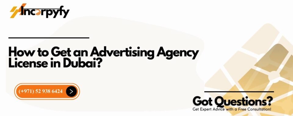 How to Get an Advertising Agency License in Dubai?