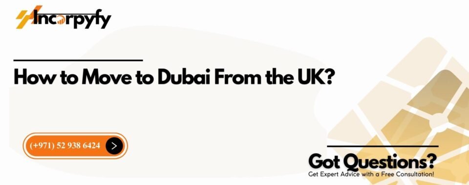 How to Move to Dubai From the UK?