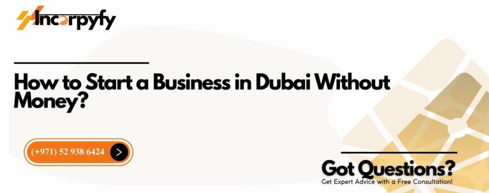How to Start a Business in Dubai Without Money?