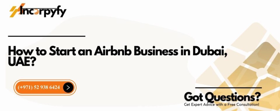 How to Start an Airbnb Business in Dubai, UAE?