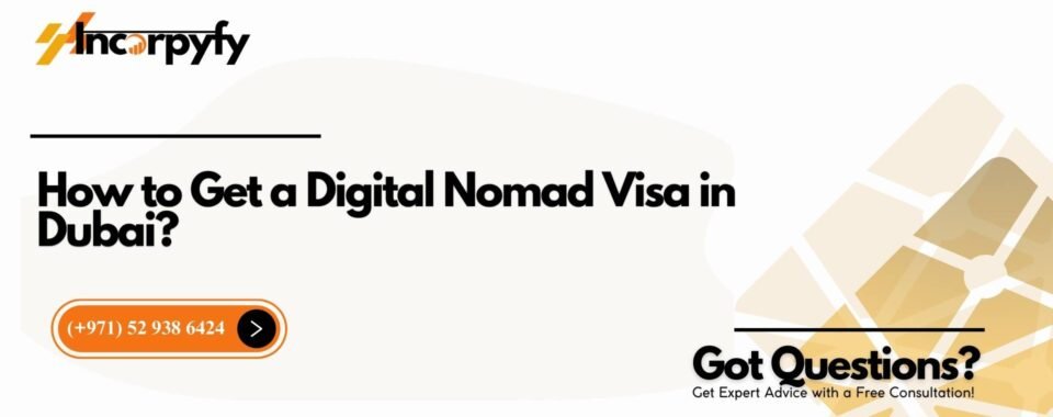 How to Get a Digital Nomad Visa in Dubai?