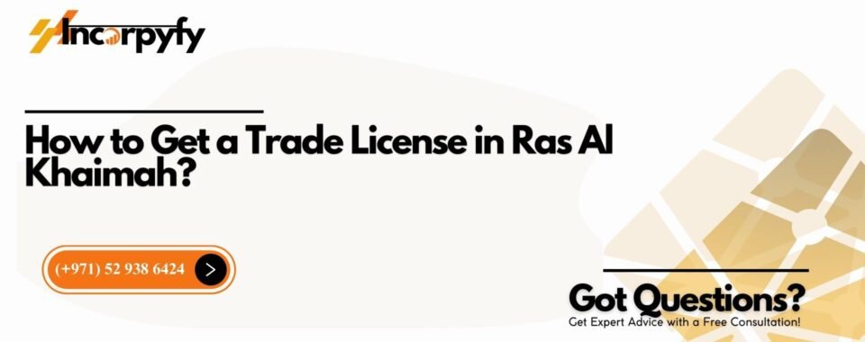 How to Get a Trade License in Ras Al Khaimah?
