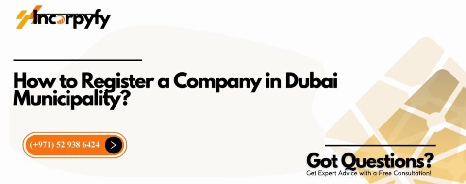 How to Register a Company in Dubai Municipality?