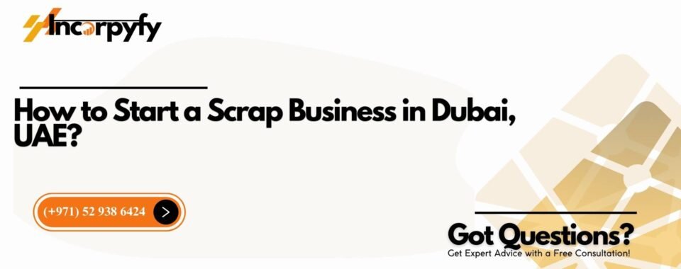 How to Start a Scrap Business in Dubai, UAE?