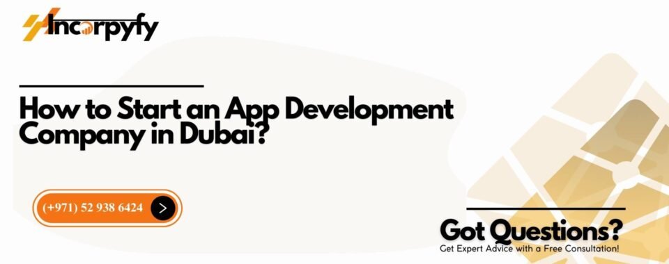How to Start an App Development Company in Dubai?