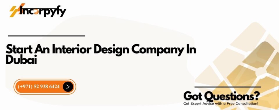 Start An Interior Design Company In Dubai