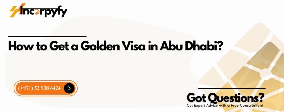 How to Get a Golden Visa in Abu Dhabi?