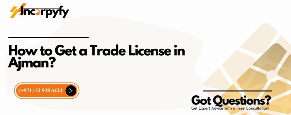 How to Get a Trade License in Ajman?