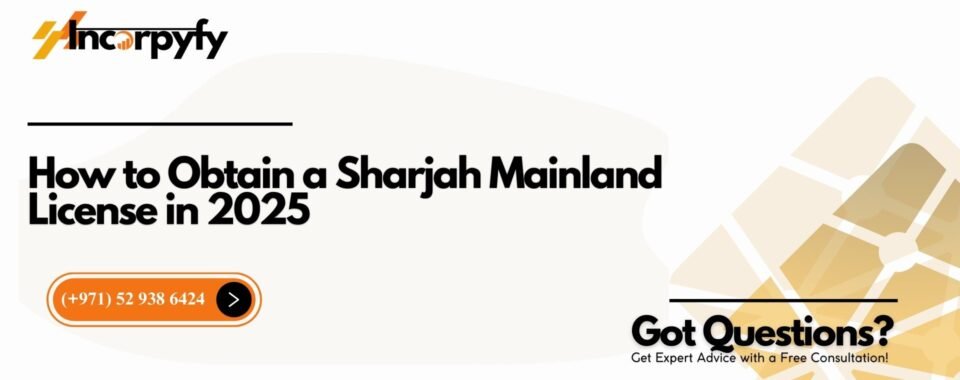 How to Obtain a Sharjah Mainland License in 2025