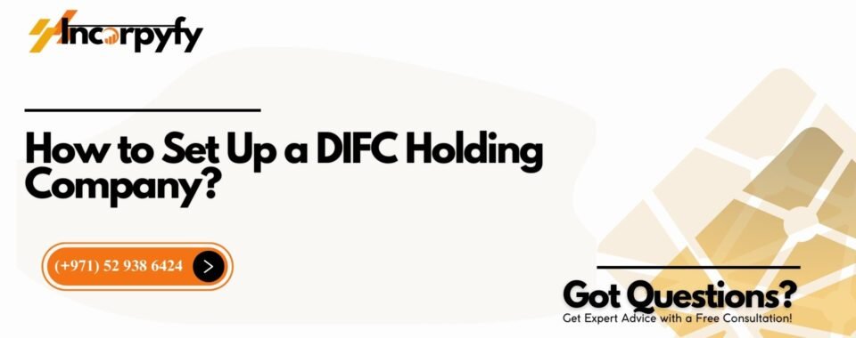 How to Set Up a DIFC Holding Company?