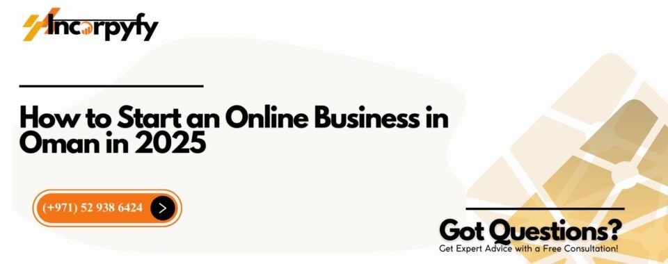 How to Start an Online Business in Oman in 2025