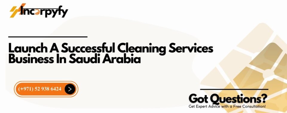 Launch A Successful Cleaning Services Business In Saudi Arabia