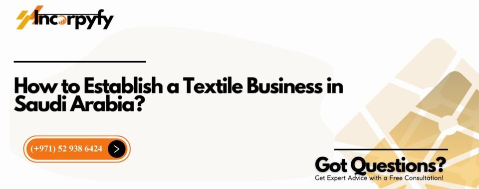 How to Establish a Textile Business in Saudi Arabia?