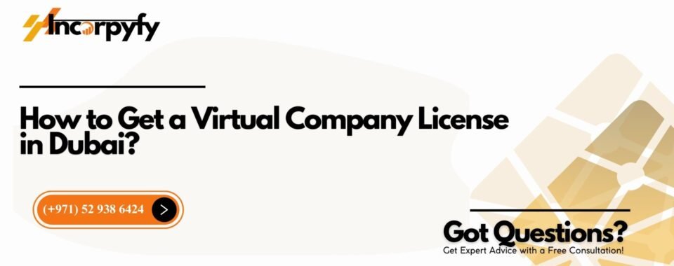How to Get a Virtual Company License in Dubai?