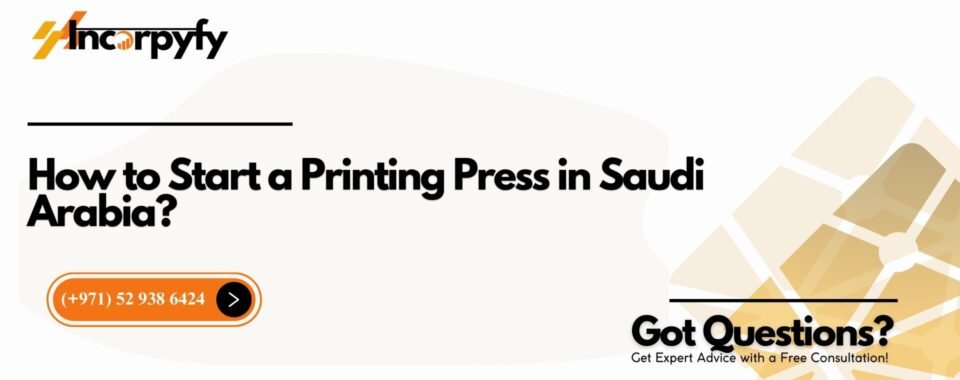 How to Start a Printing Press in Saudi Arabia?